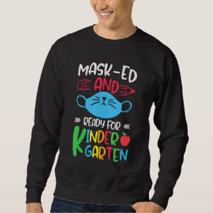 Masked And Ready For Kindergarten Happy First Day  Sweatshirt