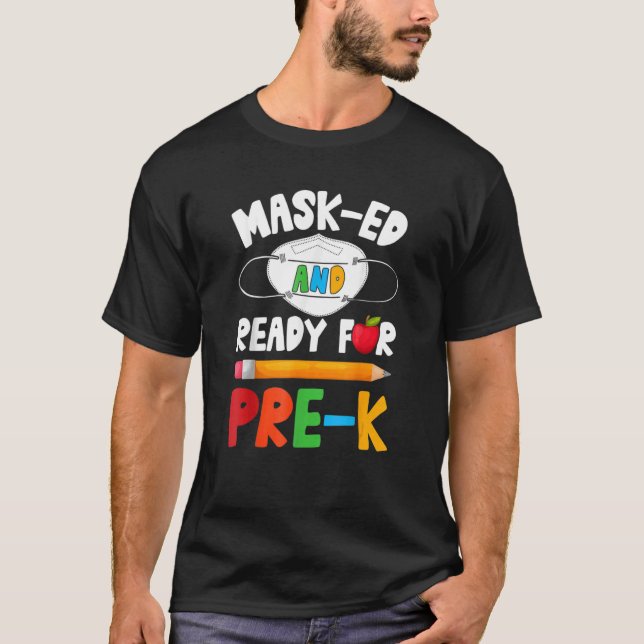 Masked And Ready For Pre K Back To School T-Shirt (Front)