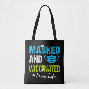 Masked And Vaccinated Nurse Life Masked and vaccin Tote Bag