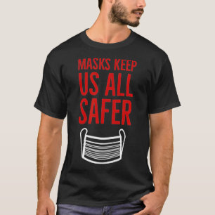 Masks Keep Us All Safer Wear a Mask  T-Shirt
