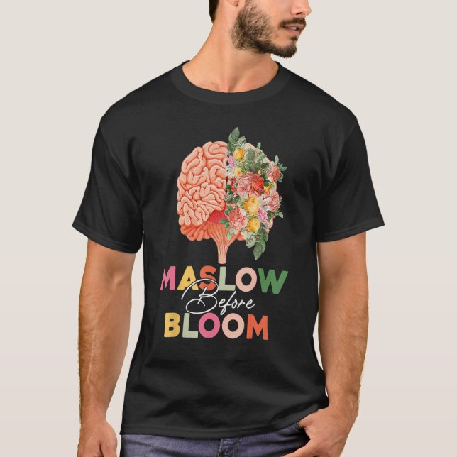 Maslow Before Bloom Psychology Basic Human Needs S T-Shirt (Front)