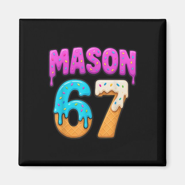 Mason 67 Ice Cream Drip Funny Meme Six Seven Dripp Magnet (Front)