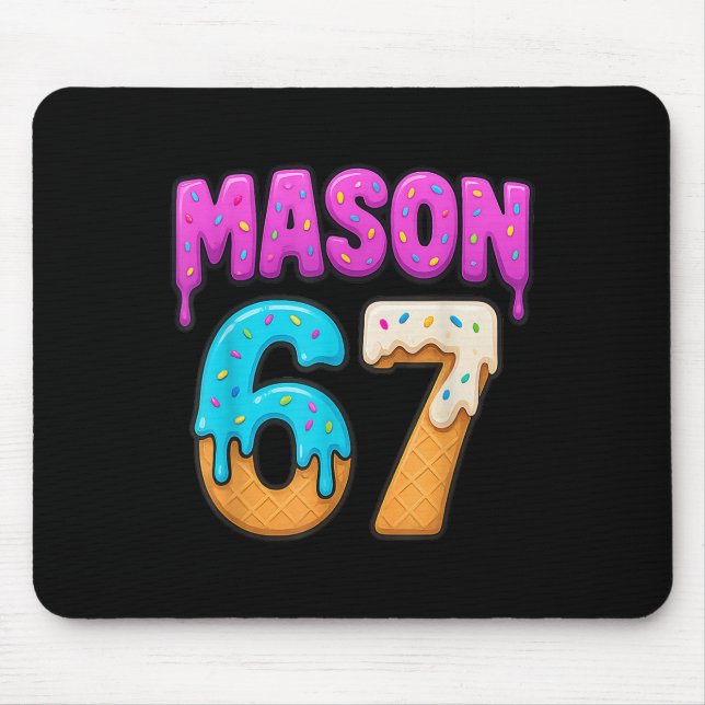 Mason 67 Ice Cream Drip Funny Meme Six Seven Dripp Mouse Pad (Front)