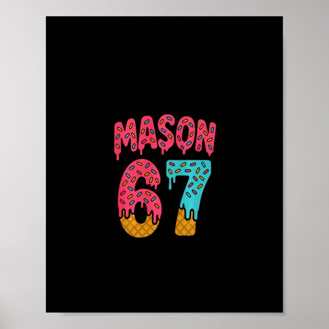 Mason 67 Ice Cream Meme Funny Six Seven (on Ck) Pu Poster (Front)