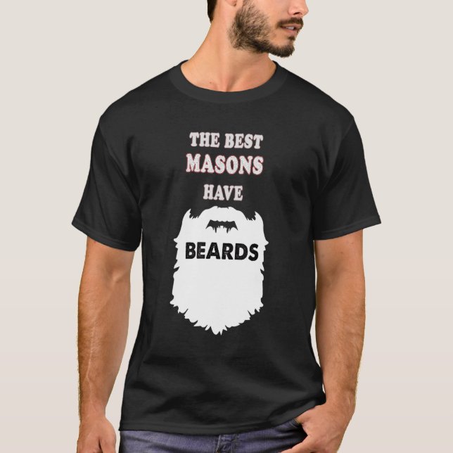 Mason Beards Moustaches Men Masonry Builder Clothi T-Shirt (Front)