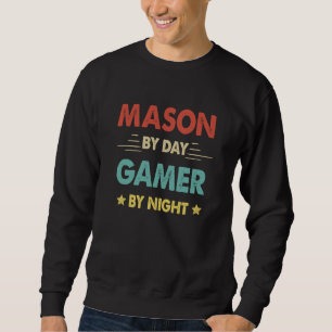 Mason By Day Gamer By Night  1 Sweatshirt