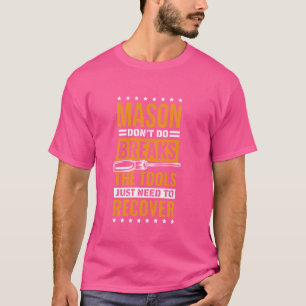 Mason Don't Do Breaks Design Masonry and Bricklaye T-Shirt