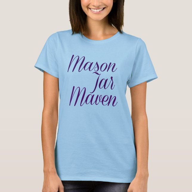 Mason Jar Maven T-Shirt (Front)