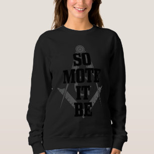 Mason So Mote It Be Freemason Masonic Square & Com Sweatshirt