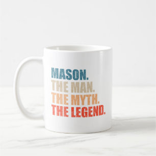 Mason The Man The Myth The Legend Coffee Mug