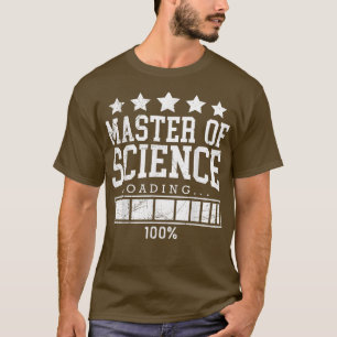 Masrter of Science loading complete Master Graduat T-Shirt
