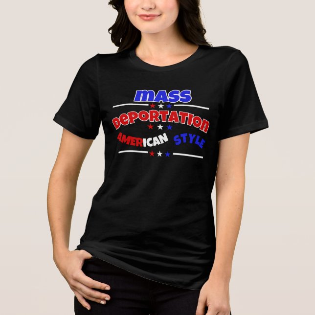  MASS DEPORTATION: AMERICAN STYLE Tri-Blend SHIRT (Front)