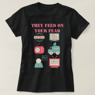 Mass Media - They Feed On Your Fear T-Shirt