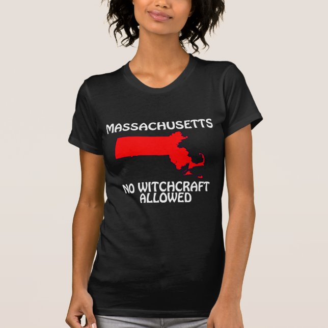 Massachusetts - No Witchcraft Allowed T-Shirt (Front)