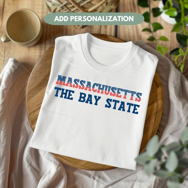 Massachusetts Patriotic The Bay State Custom T-Shirt (Creator Uploaded)