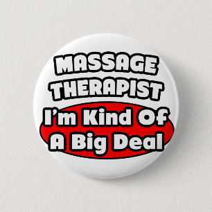 Massage Therapist...Big Deal 6 Cm Round Badge