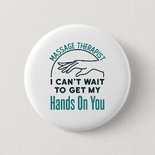 Massage Therapist Can't Wait to Get Hands on You 6 Cm Round Badge