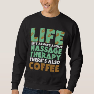 Massage Therapist Coffee & Massage Therapy Sweatshirt