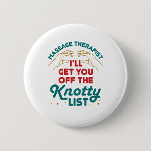 Massage Therapist I'll Get You Off Knotty List 6 Cm Round Badge