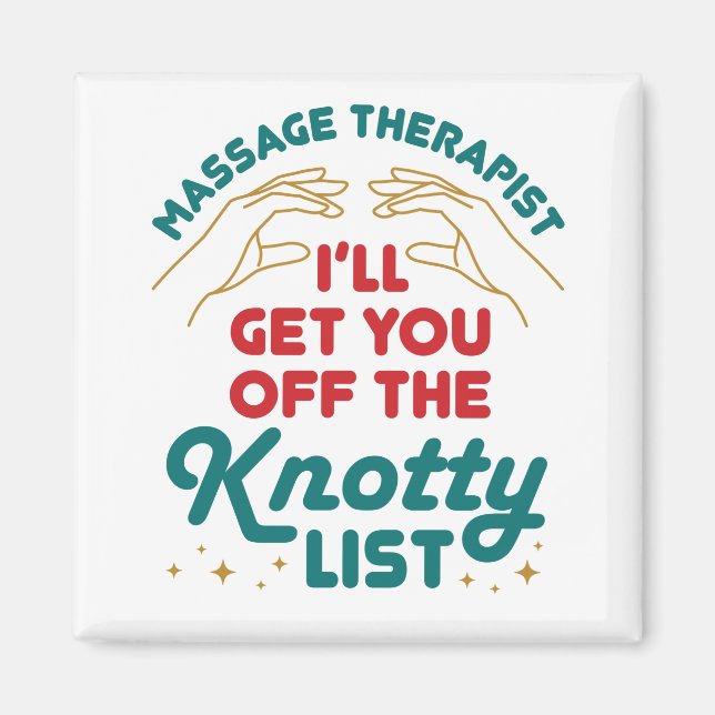 Massage Therapist I'll Get You Off Knotty List Magnet (Front)