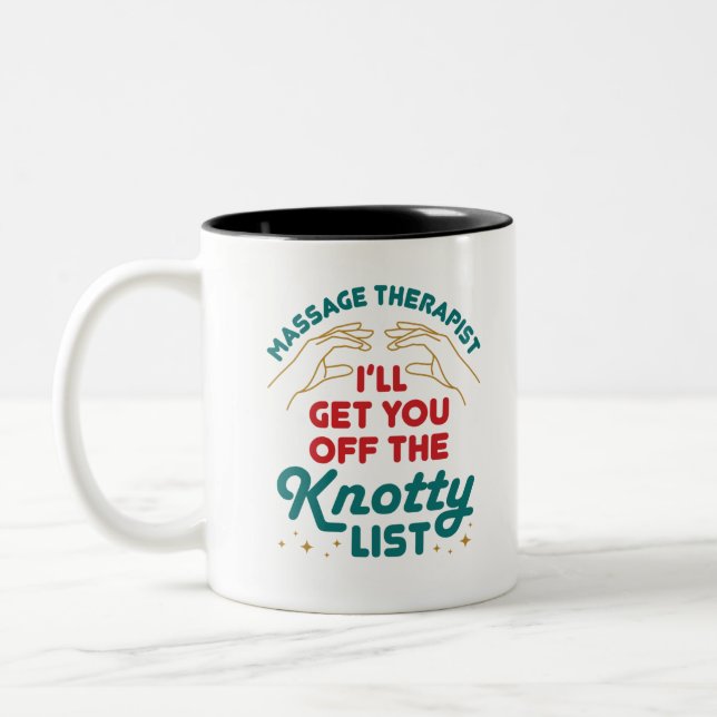 Massage Therapist I'll Get You Off Knotty List Two-Tone Coffee Mug (Left)