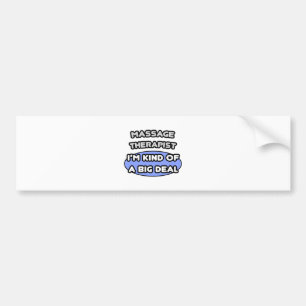 Massage Therapist ... Kind of a Big Deal Bumper Sticker