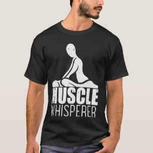 Massage Therapist Muscle Whisperer Masseuse T-Shirt