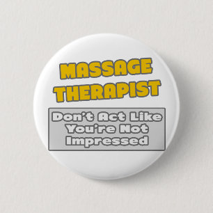 Massage Therapist .. You're Impressed 6 Cm Round Badge
