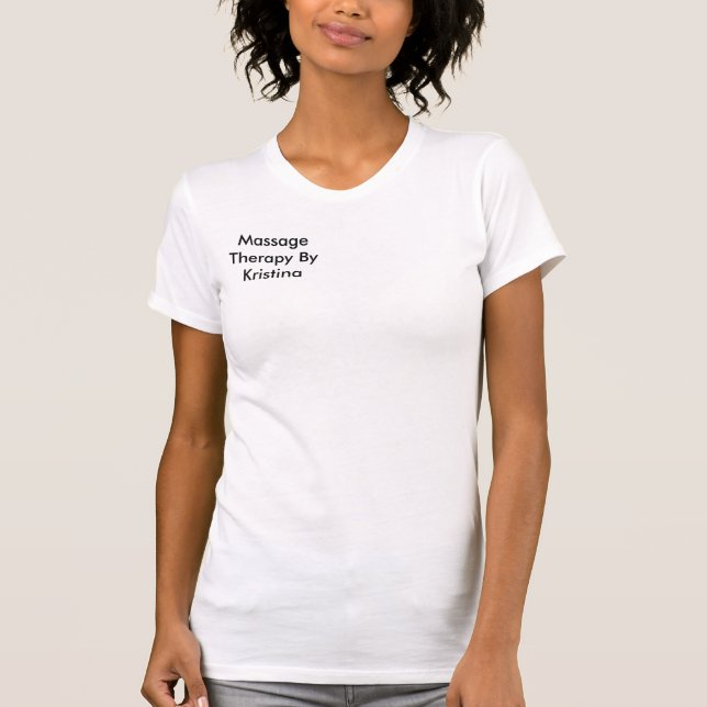 Massage Therapy By Kristina T-Shirt (Front)