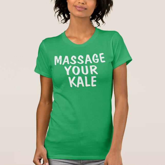 Massage your Kale T-shirts (Front)