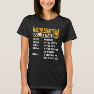 Master Aesthetician Hourly Rate Beautician Skinca T-Shirt