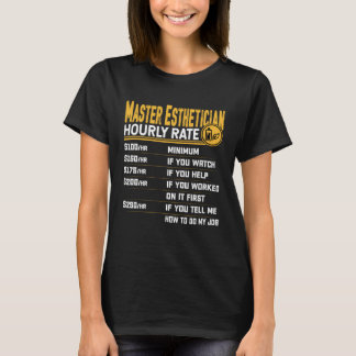 Master Aesthetician Hourly Rate Beautician Skinca T-Shirt