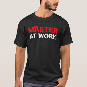 Master at Work T-Shirt