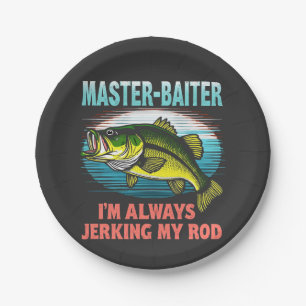 Master Baiter I’m Always Jerking My Rod Dad Fisher Paper Plate