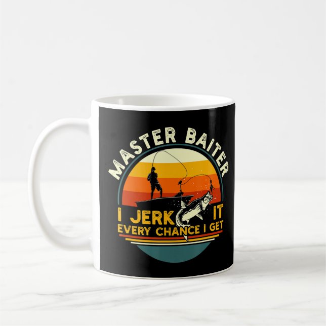 Master Baiter I’m Always Jerking My Rod For A Fish Coffee Mug (Left)