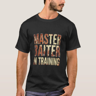 Master Baiter In Training Fishing T-Shirt