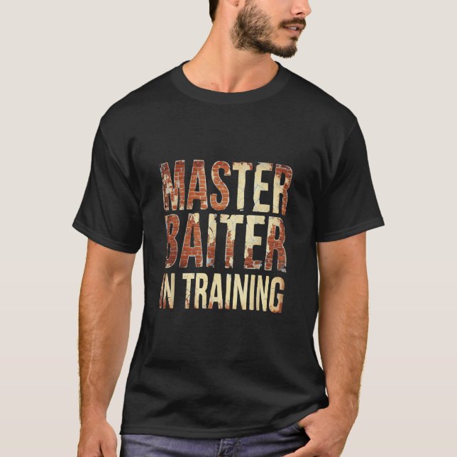 Master Baiter In Training  Fishing T-Shirt (Front)