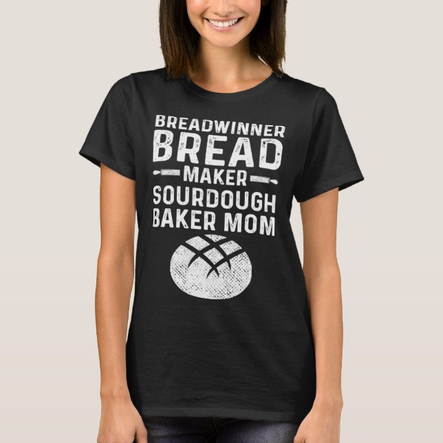 Master Baker Mom Breadwinner Bread Maker Sourdough T-Shirt (Front)