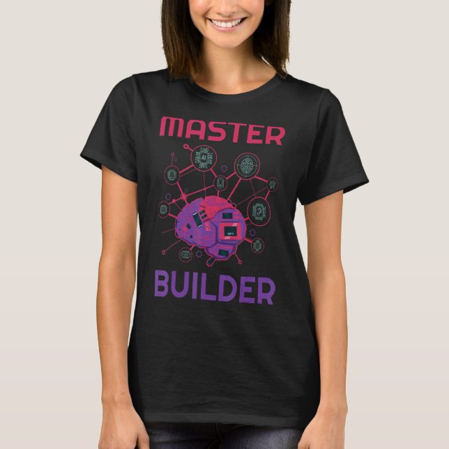 Master Builder For Robot Engineer Or Fans T-Shirt (Front)