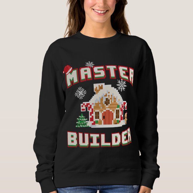 Master Builder Gingerbread House Construction Deco Sweatshirt (Front)