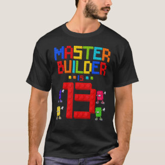Master Builder is 13 Yrs Old Building 13th Birthda T-Shirt