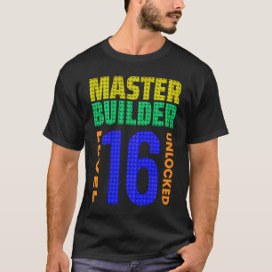 Master Builder Level 16 Unlocked 16th Birthday Blo T-Shirt