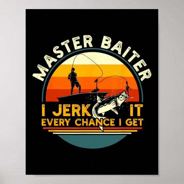 Master Byiter I’m Always Jerking My Rod For A Fish Poster (Front)