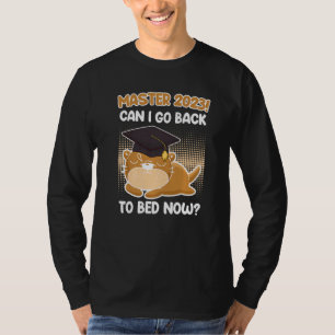 Master degree 2023 can I go back to bed Master Pre T-Shirt