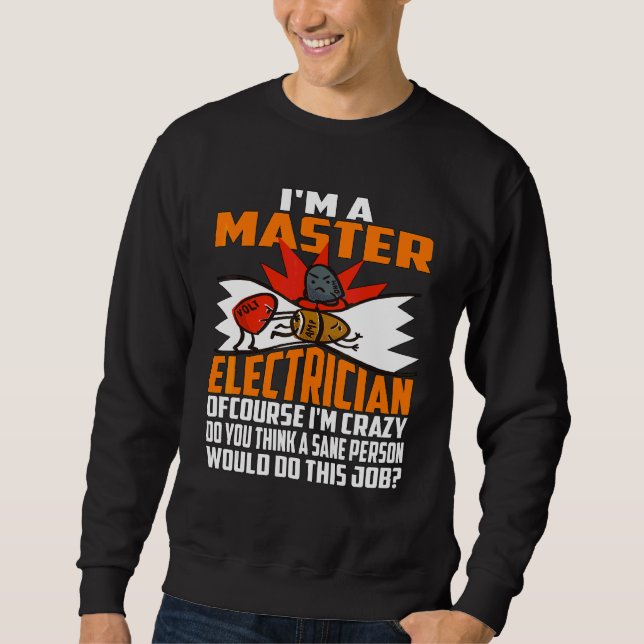 Master Electrician Crazy Sweatshirt (Front)