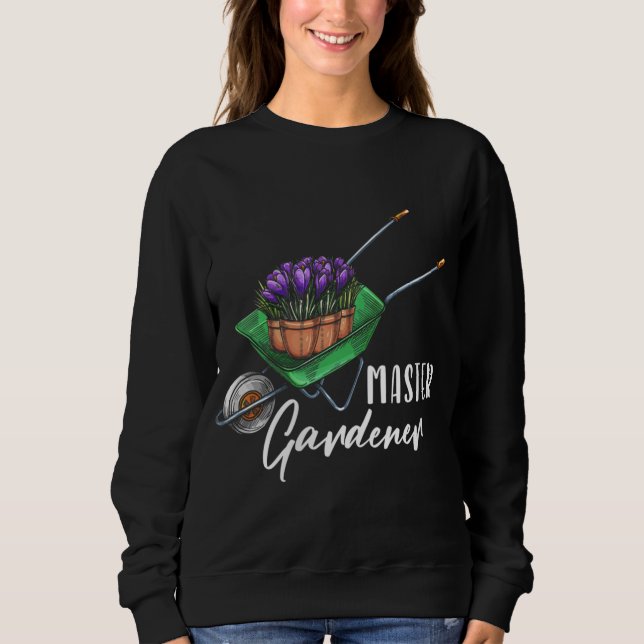Master Gardener Flowers Plants Gardening Garden Bo Sweatshirt (Front)