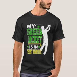 Master Golf Golfer Player My Jacket Green In The W T-Shirt