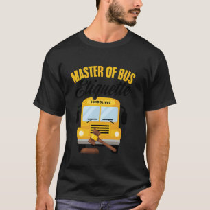 Master Of Bus Etiquette Bus Assistant Bus Monitor T-Shirt