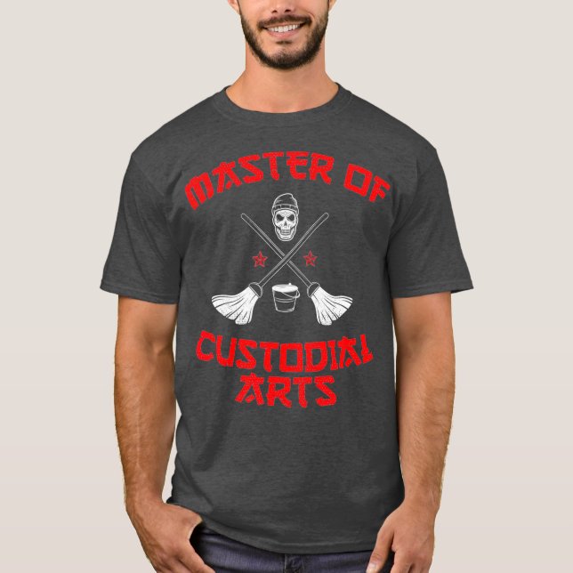Master of custodial arts  school custodian gift T-Shirt (Front)