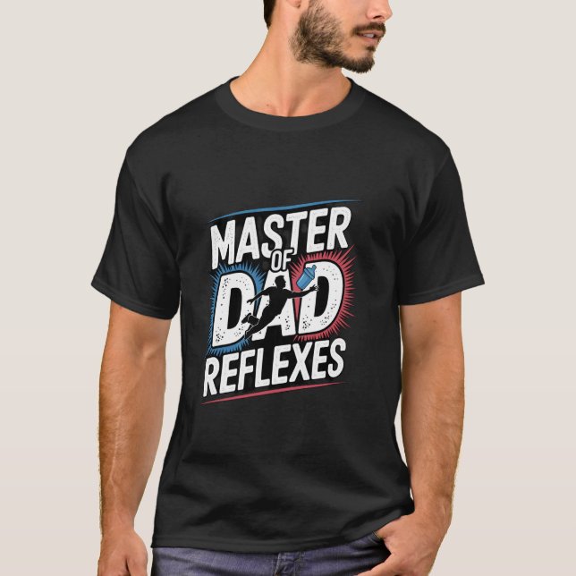 Master Of Dad Reflexes Fun Dad Design T-Shirt (Front)